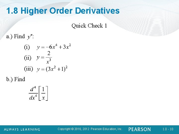 1. 8 Higher Order Derivatives Quick Check 1 a. ) Find : (i) (iii)