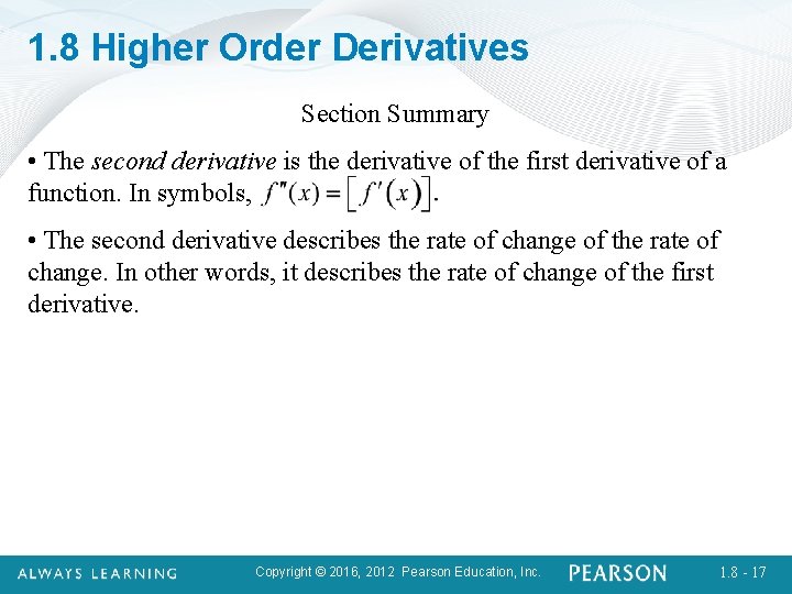 1. 8 Higher Order Derivatives Section Summary • The second derivative is the derivative