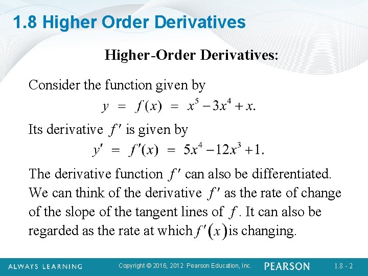 1. 8 Higher Order Derivatives Higher-Order Derivatives: Consider the function given by Its derivative
