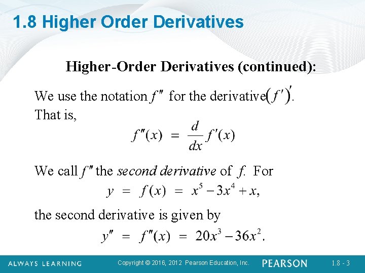 1. 8 Higher Order Derivatives Higher-Order Derivatives (continued): We use the notation for the