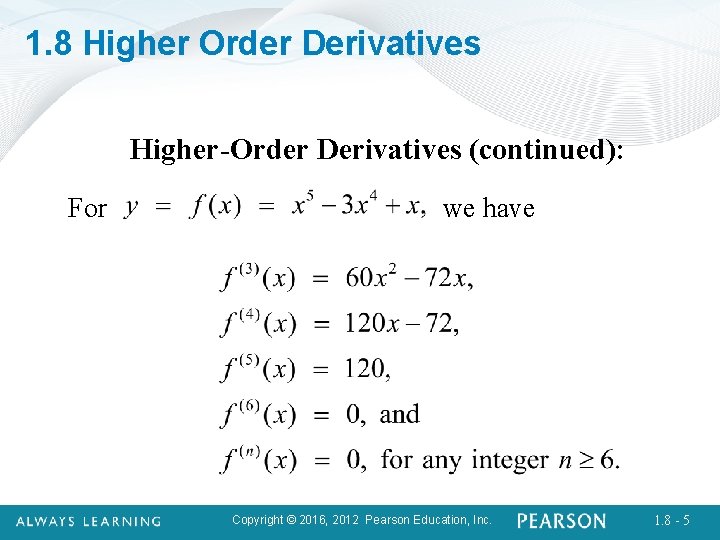 1. 8 Higher Order Derivatives Higher-Order Derivatives (continued): For we have Copyright © 2016,