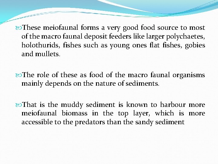  These meiofaunal forms a very good food source to most of the macro