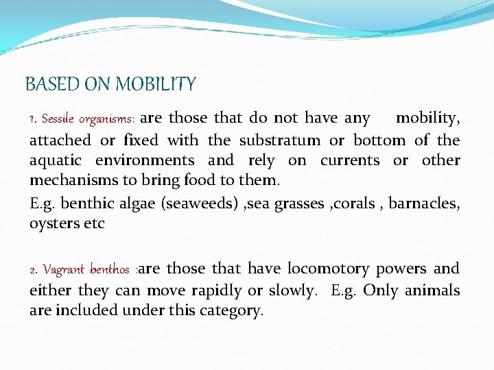 BASED ON MOBILITY 1. Sessile organisms: are those that do not have any mobility,