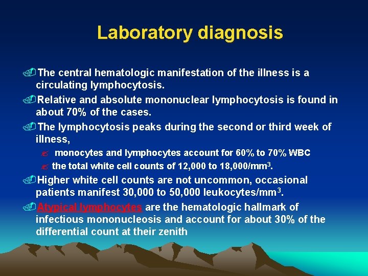 Laboratory diagnosis. The central hematologic manifestation of the illness is a circulating lymphocytosis. .