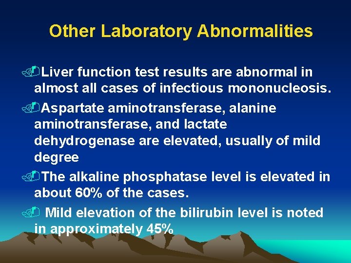 Other Laboratory Abnormalities. Liver function test results are abnormal in almost all cases of