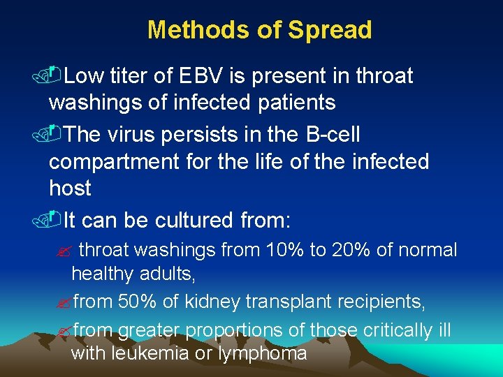 Methods of Spread. Low titer of EBV is present in throat washings of infected