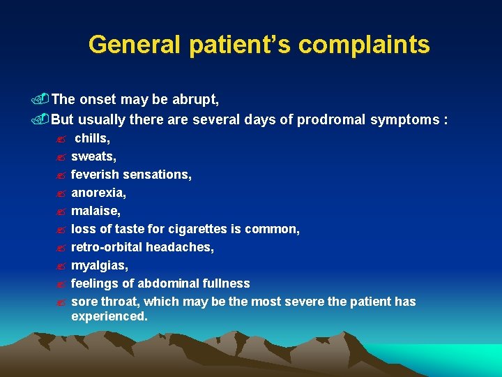 General patient’s complaints. The onset may be abrupt, . But usually there are several