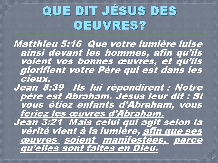 QUE DIT JÉSUS DES OEUVRES? Matthieu 5: 16 Que votre lumière luise ainsi devant