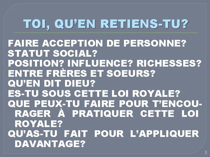 TOI, QU’EN RETIENS-TU? FAIRE ACCEPTION DE PERSONNE? STATUT SOCIAL? POSITION? INFLUENCE? RICHESSES? ENTRE FRÈRES