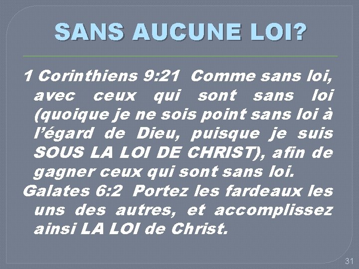 SANS AUCUNE LOI? 1 Corinthiens 9: 21 Comme sans loi, avec ceux qui sont