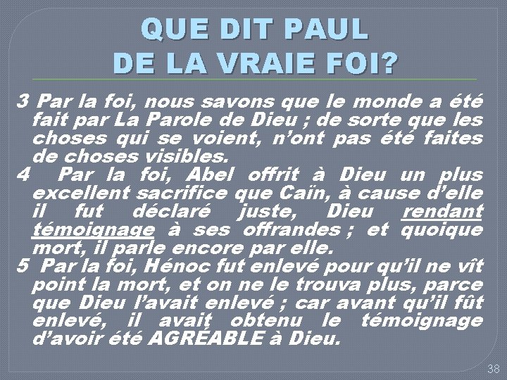 QUE DIT PAUL DE LA VRAIE FOI? 3 Par la foi, nous savons que