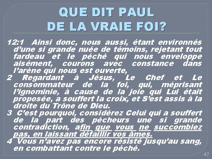 QUE DIT PAUL DE LA VRAIE FOI? 12: 1 Ainsi donc, nous aussi, étant