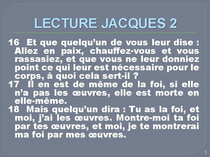 LECTURE JACQUES 2 16 Et quelqu’un de vous leur dise : Allez en paix,