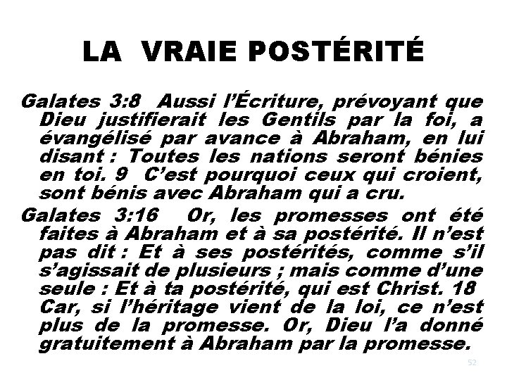 LA VRAIE POSTÉRITÉ Galates 3: 8 Aussi l’Écriture, prévoyant que Dieu justifierait les Gentils