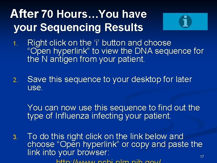 After 70 Hours…You have your Sequencing Results 1. Right click on the ‘i’ button