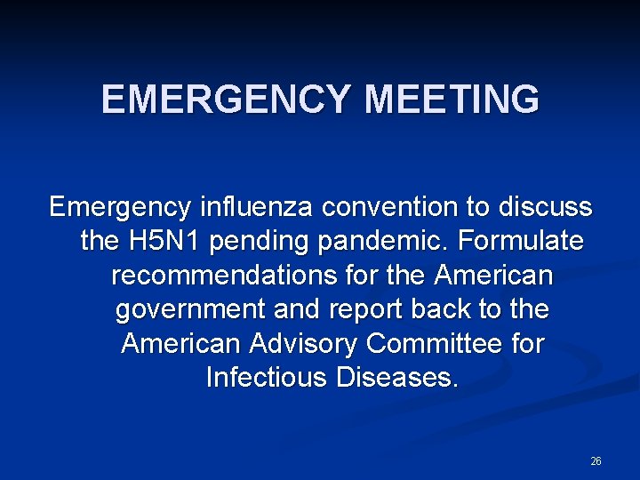 EMERGENCY MEETING Emergency influenza convention to discuss the H 5 N 1 pending pandemic.