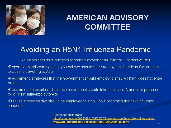 AMERICAN ADVISORY COMMITTEE Avoiding an H 5 N 1 Influenza Pandemic Your class consists