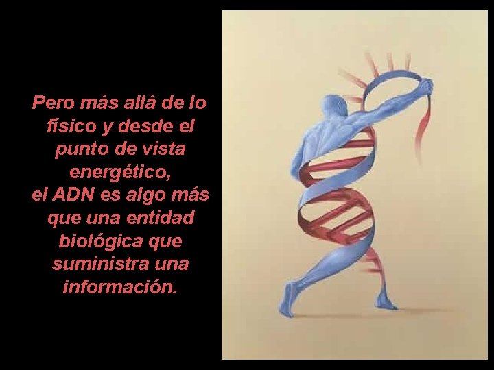 Pero más allá de lo físico y desde el punto de vista energético, el