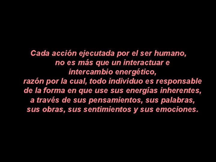 Cada acción ejecutada por el ser humano, no es más que un interactuar e