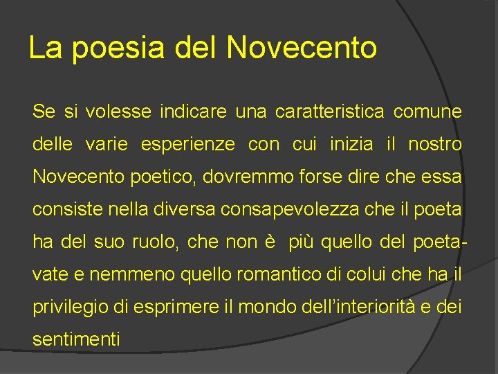 La poesia del Novecento Se si volesse indicare una caratteristica comune delle varie esperienze