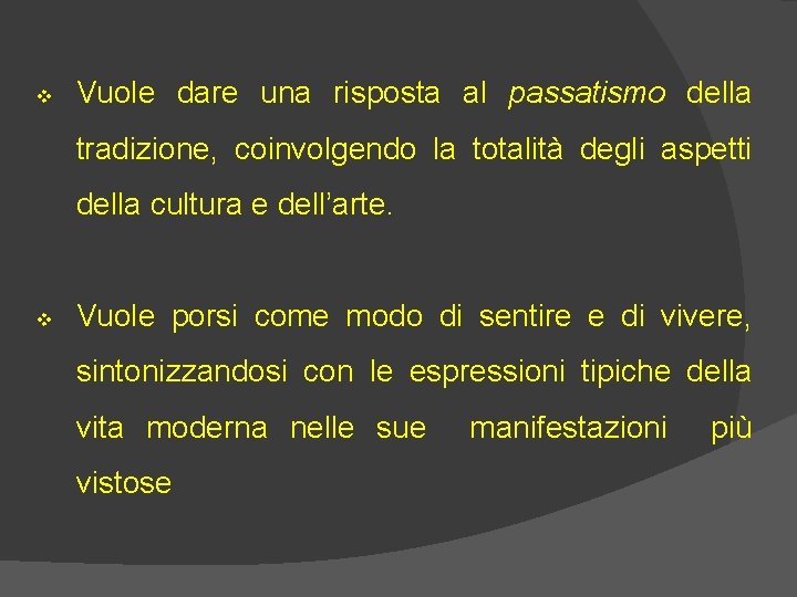v Vuole dare una risposta al passatismo della tradizione, coinvolgendo la totalità degli aspetti