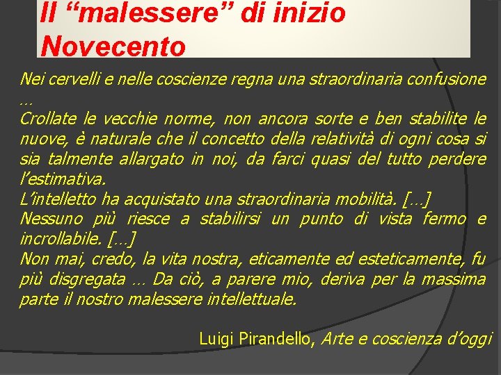 Il “malessere” di inizio Novecento Nei cervelli e nelle coscienze regna una straordinaria confusione