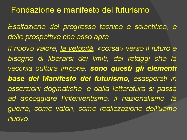 Fondazione e manifesto del futurismo Esaltazione del progresso tecnico e scientifico, e delle prospettive