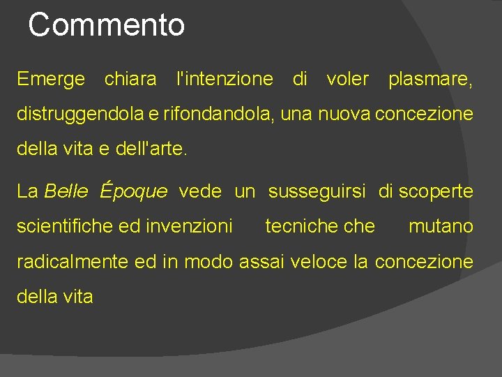 Commento Emerge chiara l'intenzione di voler plasmare, distruggendola e rifondandola, una nuova concezione della