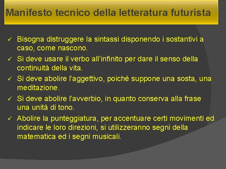 Manifesto tecnico della letteratura futurista ü ü ü Bisogna distruggere la sintassi disponendo i