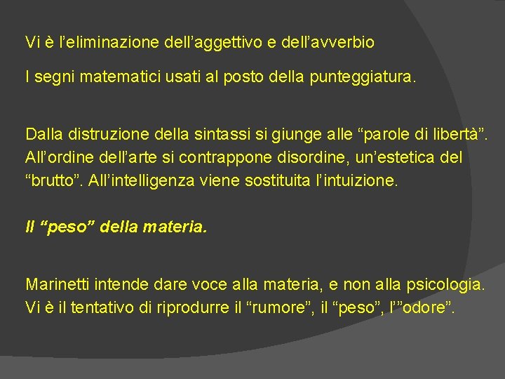 Vi è l’eliminazione dell’aggettivo e dell’avverbio I segni matematici usati al posto della punteggiatura.