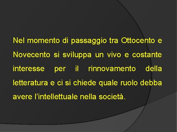 Nel momento di passaggio tra Ottocento e Novecento si sviluppa un vivo e costante