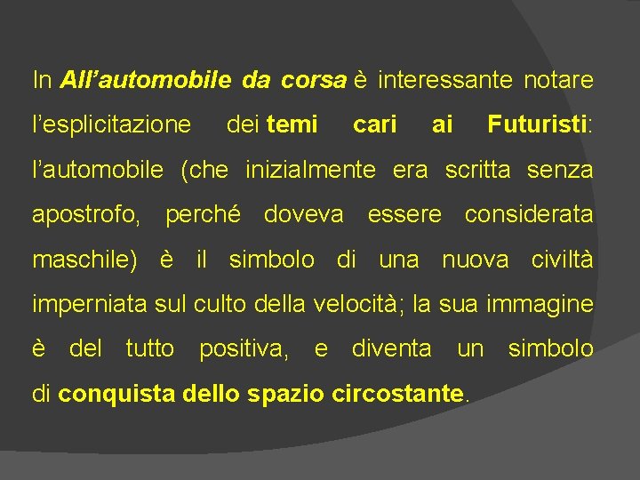 In All’automobile da corsa è interessante notare l’esplicitazione dei temi cari ai Futuristi: l’automobile