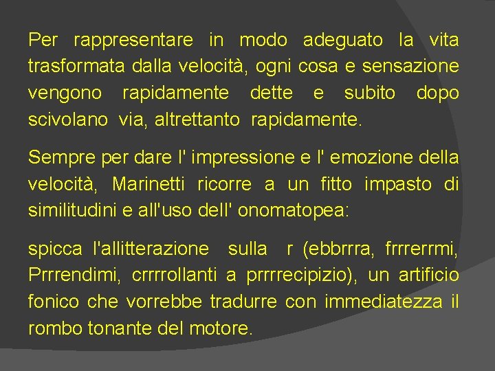 Per rappresentare in modo adeguato la vita trasformata dalla velocità, ogni cosa e sensazione