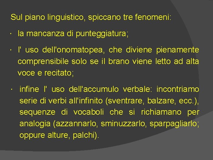 Sul piano linguistico, spiccano tre fenomeni: la mancanza di punteggiatura; I' uso dell'onomatopea, che