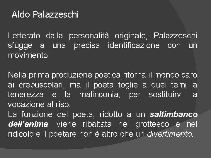 Aldo Palazzeschi Letterato dalla personalità originale, Palazzeschi sfugge a una precisa identificazione con un