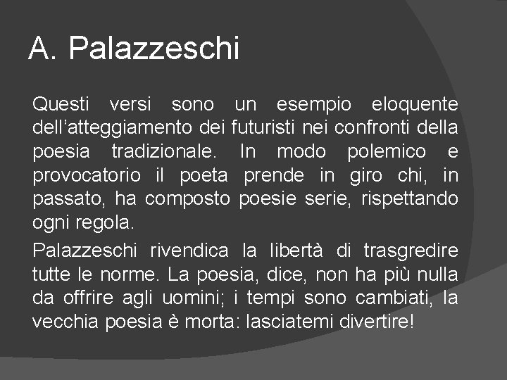 A. Palazzeschi Questi versi sono un esempio eloquente dell’atteggiamento dei futuristi nei confronti della