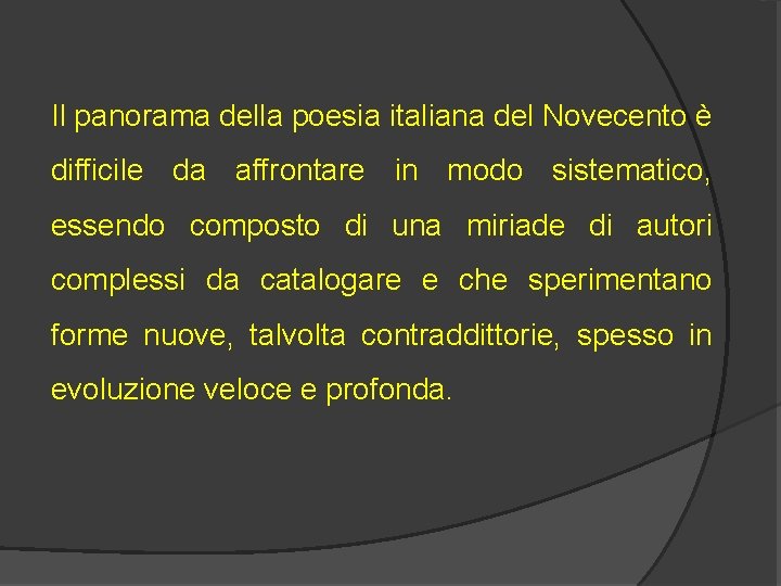 Il panorama della poesia italiana del Novecento è difficile da affrontare in modo sistematico,