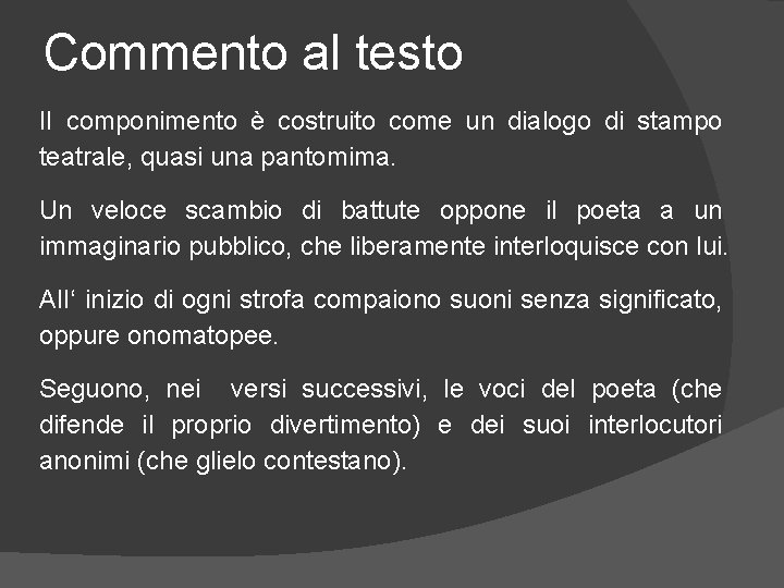 Commento al testo II componimento è costruito come un dialogo di stampo teatrale, quasi