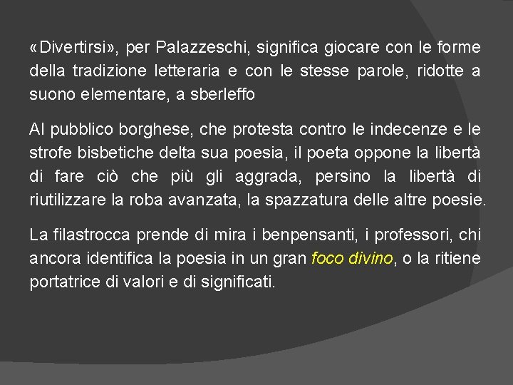  «Divertirsi» , per Palazzeschi, significa giocare con le forme della tradizione letteraria e