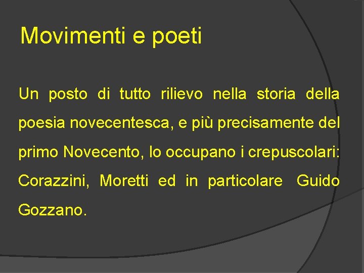 Movimenti e poeti Un posto di tutto rilievo nella storia della poesia novecentesca, e