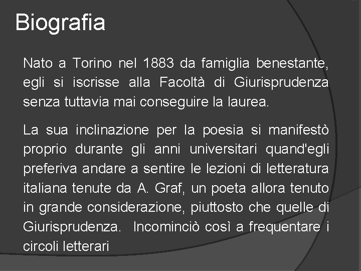 Biografia Nato a Torino nel 1883 da famiglia benestante, egli si iscrisse alla Facoltà