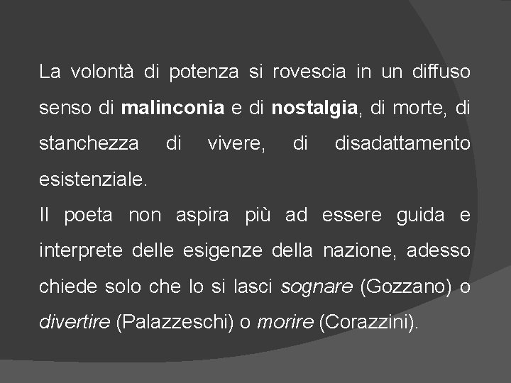 La volontà di potenza si rovescia in un diffuso senso di malinconia e di