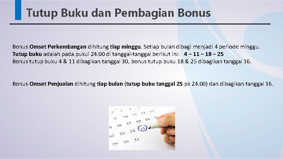 Tutup Buku dan Pembagian Bonus Omset Perkembangan dihitung tiap minggu. Setiap bulan dibagi menjadi