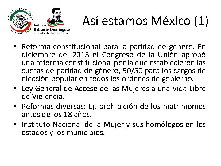 Así estamos México (1) • Reforma constitucional para la paridad de género. En diciembre