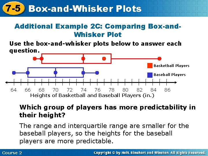 7 -5 Box-and-Whisker Plots Additional Example 2 C: Comparing Box-and. Whisker Plot Use the