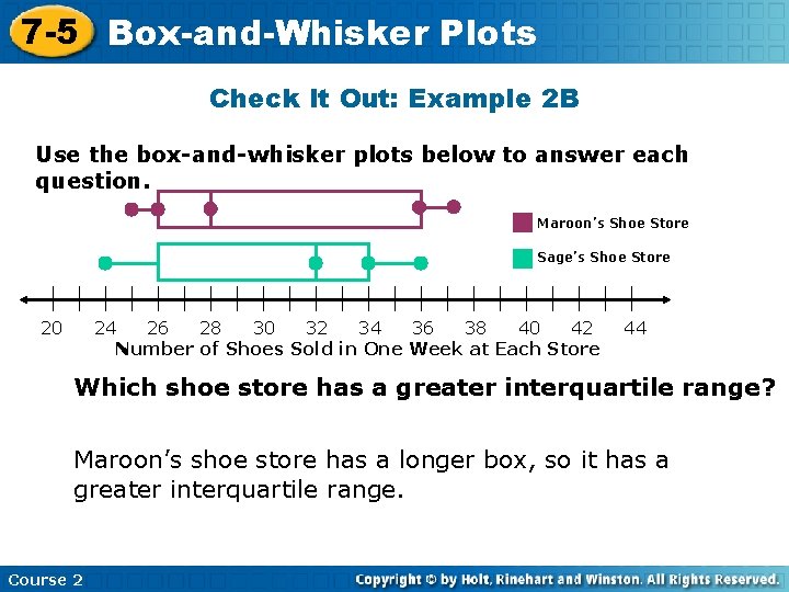 7 -5 Box-and-Whisker Plots Check It Out: Example 2 B Use the box-and-whisker plots