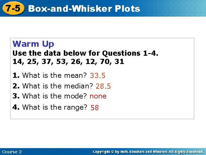 7 -5 Box-and-Whisker Plots Warm Up Use the data below for Questions 1 -4.