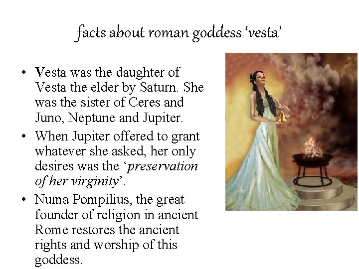 facts about roman goddess ‘vesta’ • Vesta was the daughter of Vesta the elder
