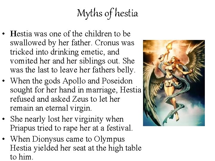 Myths of hestia • Hestia was one of the children to be swallowed by