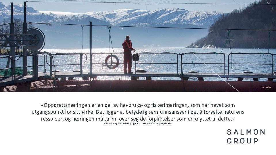 Foto: Lingalaks «Oppdrettsnæringen er en del av havbruks- og fiskerinæringen, som har havet som